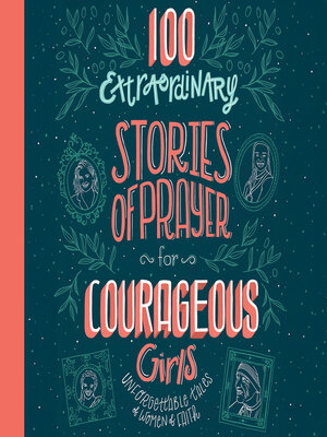 cover image of 100 Extraordinary Stories of Prayer for Courageous Girls